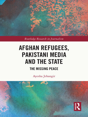 cover image of Afghan Refugees, Pakistani Media and the State